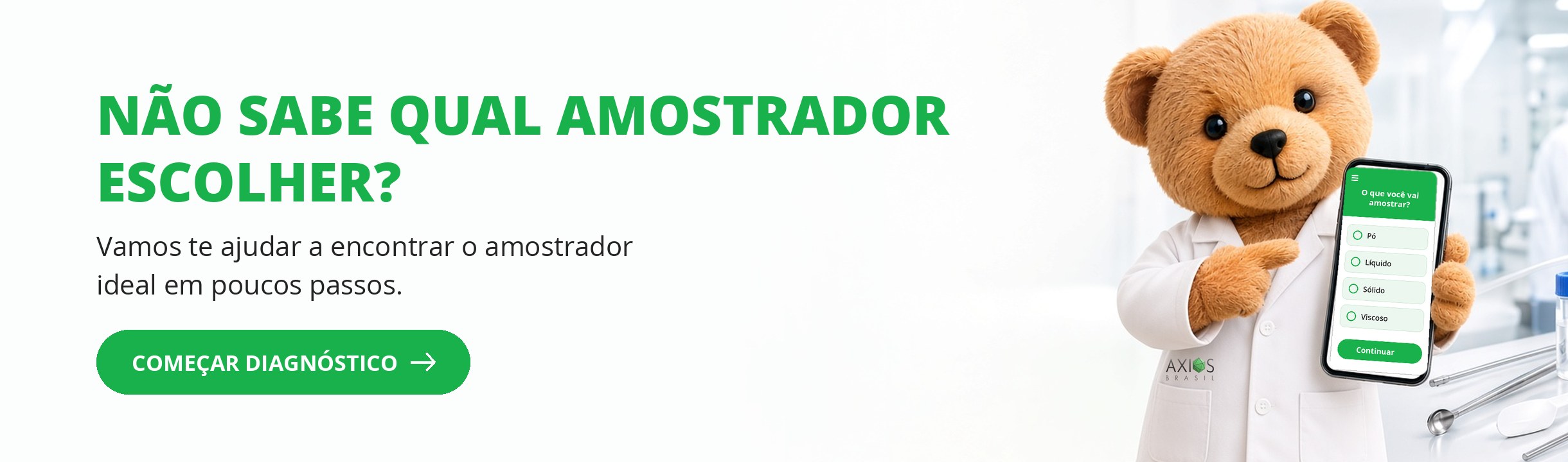 Não sabe qual amostrador escolher? A Axios Brasil ajuda a encontrar o amostrador Sampling Systems ideal em poucos passos. Comece o diagnóstico.